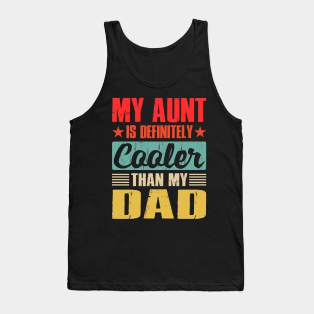My Aunt Is Definitely Cooler Than My Dad Tank Top by eyelashget